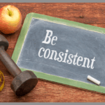Be Consistent written on a chalkboard